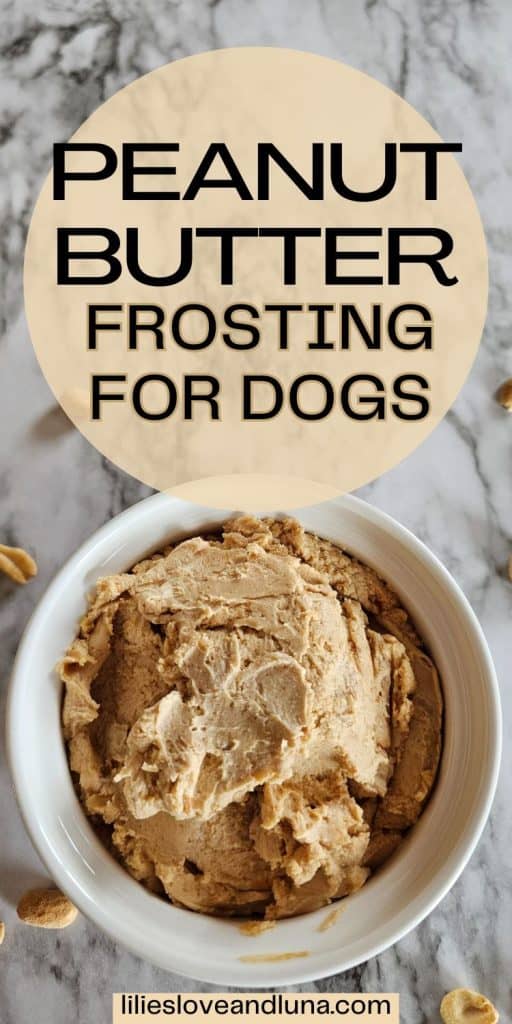 Pin image of peanut butter dog frosting in a white bowl with a text overlay that reads peanut butter frosting for dogs.