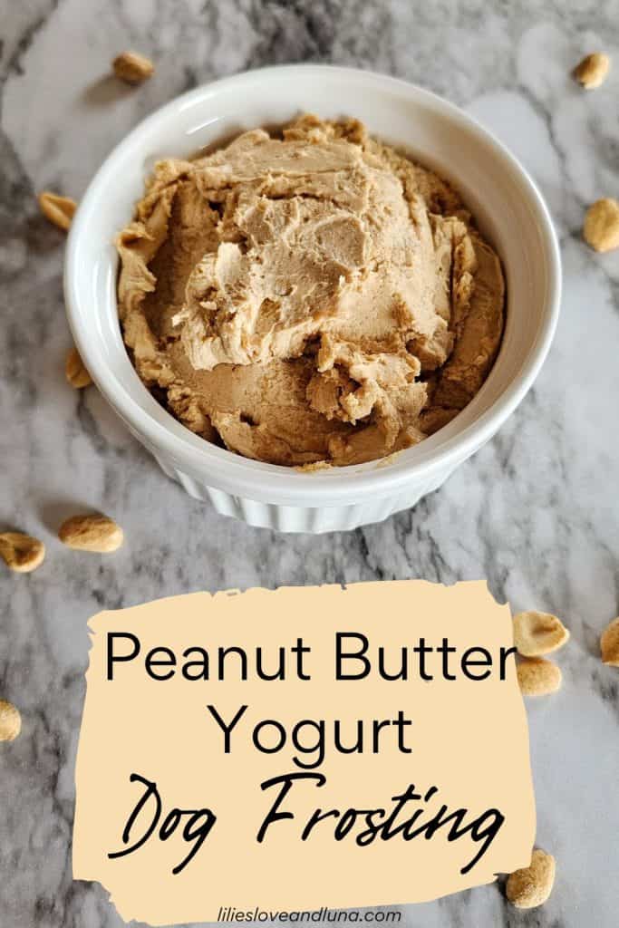 Pin image of peanut butter dog frosting in a white bowl with a text overlay that reads peanut butter yogurt dog frosting.