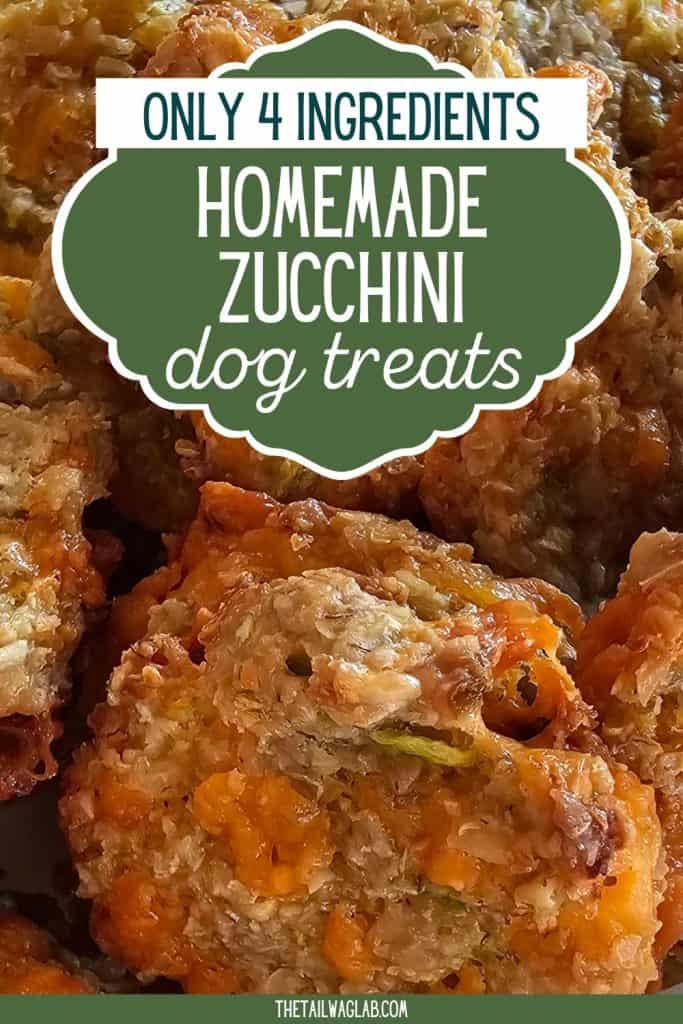 Pinterest pin showing homemade zucchini dog treats with the text "Only 4 Ingredients Homemade Zucchini Dog Treats." The treats are pictured in a close-up image highlighting their cheesy texture.