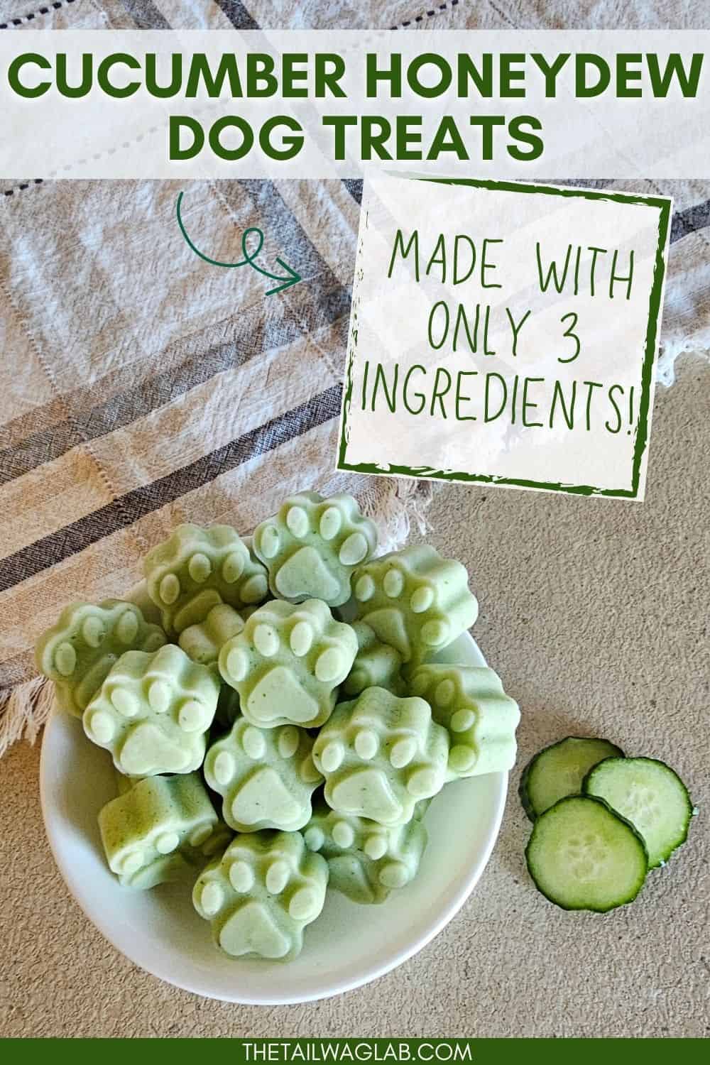 Bowl of green paw-shaped homemade dog treats beside cucumber slices with text reading “Cucumber Honeydew Dog Treats” and “Made with only 3 ingredients.”